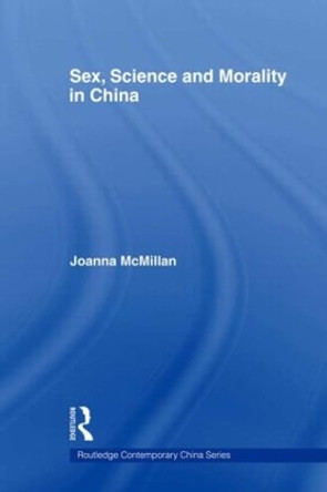 Sex, Science and Morality in China by Joanna McMillan 9780415546775