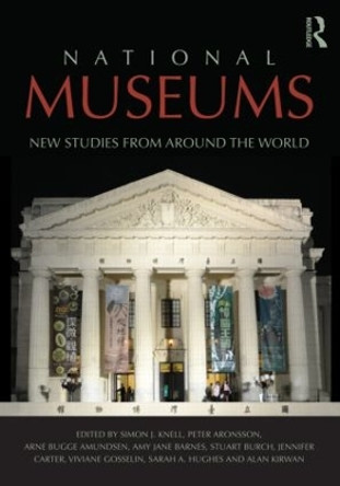 National Museums: New Studies from Around the World by Simon Knell 9780415547741