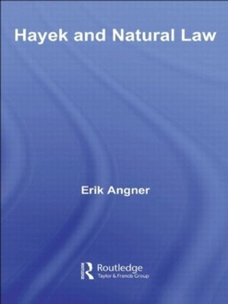 Hayek and Natural Law by Erik Angner 9780415547826