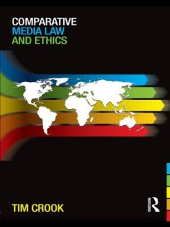 Comparative Media Law and Ethics by Tim Crook 9780415551618