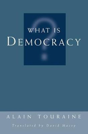 What Is Democracy? by Alain Touraine