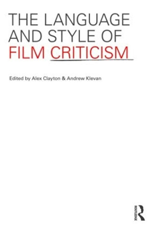 The Language and Style of Film Criticism by Andrew Klevan 9780415560962