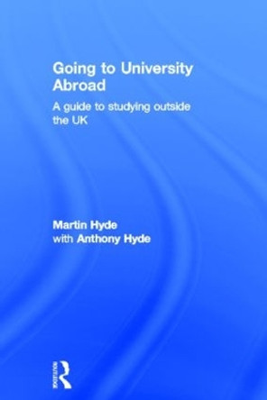 Going to University Abroad: A guide to studying outside the UK by Martin Hyde 9780415537995