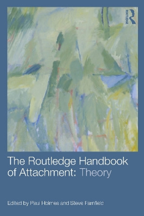 The Routledge Handbook of Attachment: Theory by Paul Holmes 9780415538275