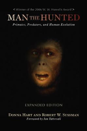 Man the Hunted: Primates, Predators, and Human Evolution, Expanded Edition by Donna Hart