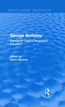 George Berkeley: Eighteenth-Century Responses: Volume II by David Berman 9780415736428