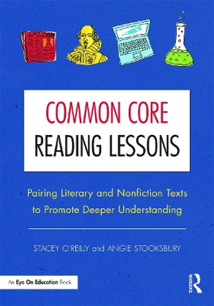 Common Core Reading Lessons: Pairing Literary and Nonfiction Texts to Promote Deeper Understanding by Stacey O'Reilly 9780415733199