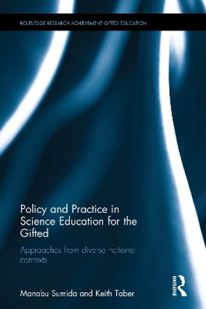 Policy and Practice in Science Education for the Gifted: Approaches from Diverse National Contexts by Manabu Sumida 9780415737418