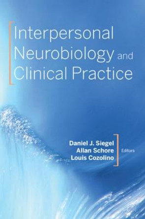 Interpersonal Neurobiology and Clinical Practice by Daniel J. Siegel