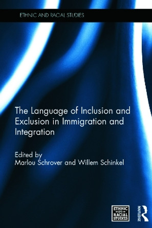 The Language of Inclusion and Exclusion in Immigration and Integration by Marlou Schrover 9780415741378