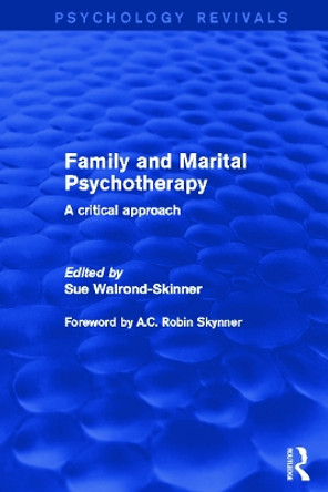 Family and Marital Psychotherapy: A Critical Approach by Sue Walrond-Skinner 9780415742610