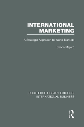 International Marketing: A Strategic Approach to World Markets by Simon Majaro 9780415752077