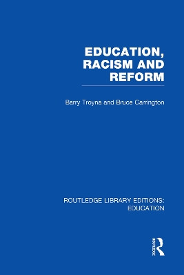 Education, Racism and Reform by Barry Troyna 9780415751124