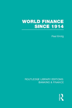 World Finance Since 1914 by Paul Einzig 9780415751919