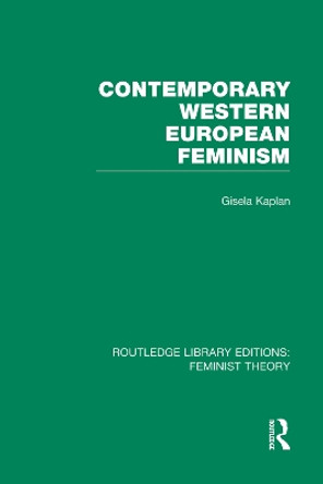 Contemporary Western European Feminism by Gisela Kaplan 9780415752213