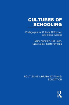 Cultures of Schooling: Pedagogies for Cultural Difference and Social Access by Mary Kalantzis 9780415752879