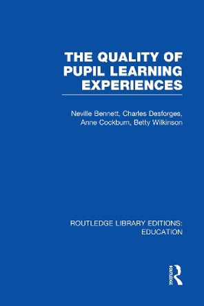Quality of Pupil Learning Experiences by Neville Bennett 9780415753197