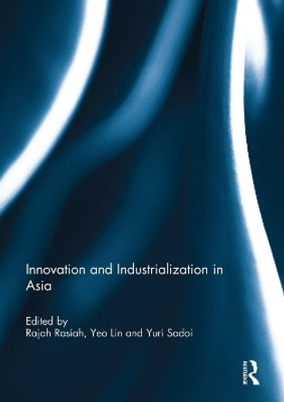 Innovation and Industrialization in Asia by Rajah Rasiah 9780415754644