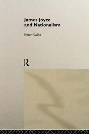 James Joyce and Nationalism Emer Nolan 9780415756341