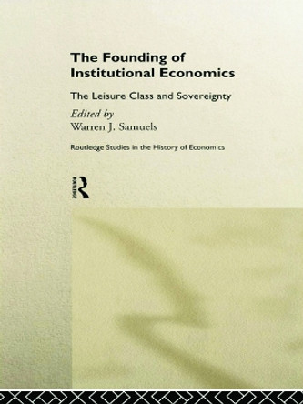 The Founding of Institutional Economics by Warren J. Samuels 9780415757560