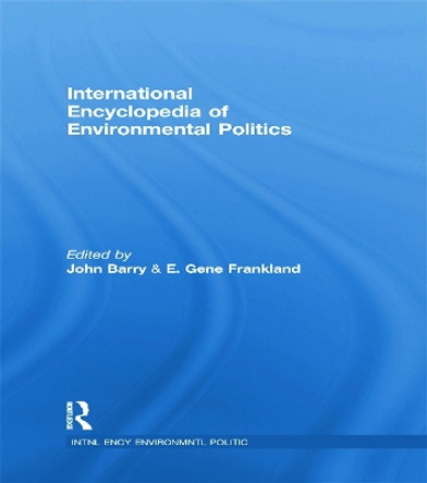 International Encyclopedia of Environmental Politics by John Barry 9780415757713