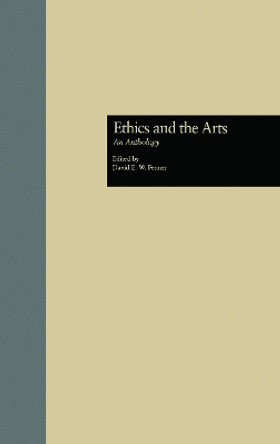 Ethics and the Arts: An Anthology by David E. W. Fenner 9780415763714