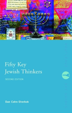 Fifty Key Jewish Thinkers by Dan Cohn-Sherbok 9780415771412