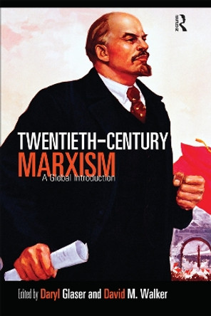 Twentieth-Century Marxism: A Global Introduction by Daryl Glaser 9780415772846