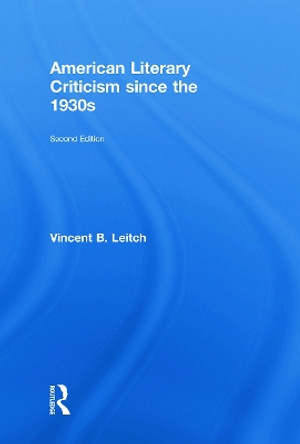 American Literary Criticism Since the 1930s by Vincent B. Leitch 9780415778176