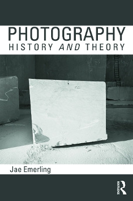 Photography: History and Theory Jae Emerling 9780415778558