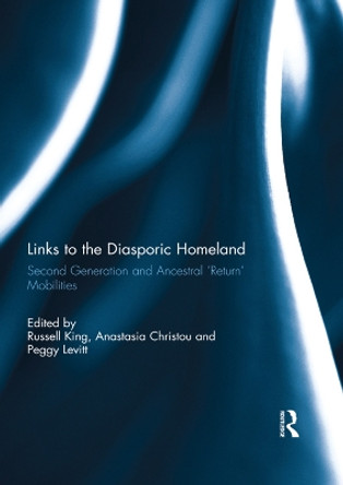 Links to the Diasporic Homeland: Second Generation and Ancestral 'Return' Mobilities by Russell King 9780415745154