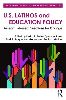 U.S. Latinos and Education Policy: Research-Based Directions for Change by Pedro R. Portes 9780415747837
