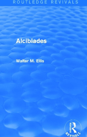 Alcibiades by Walter M. Ellis 9780415749343