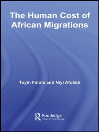 The Human Cost of African Migrations by Toyin Falola 9780415802390