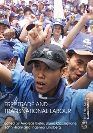 Free Trade and Transnational Labour by Andreas Bieler 9780415812696