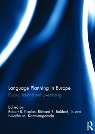 Language Planning in Europe: Cyprus, Iceland and Luxembourg by Robert B. Kaplan 9780415819640