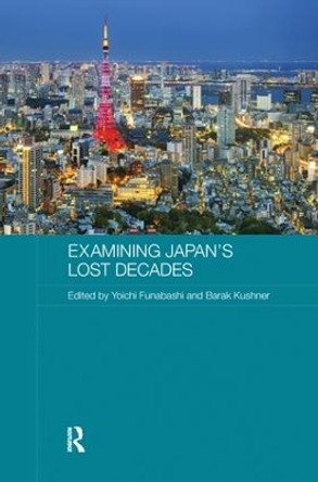 Examining Japan's Lost Decades by Yoichi Funabashi 9780415788854