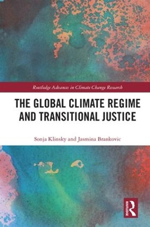 The Global Climate Regime and Transitional Justice by Sonja Klinsky 9780415786027