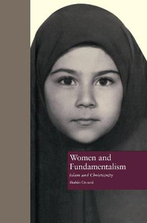 Women and Fundamentalism: Islam and Christianity by Shahin Gerami