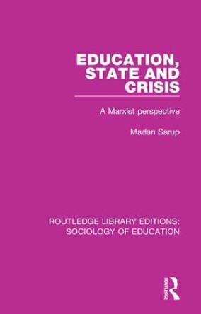 Education State and Crisis: A Marxist Perspective by Madan Sarup 9780415791366