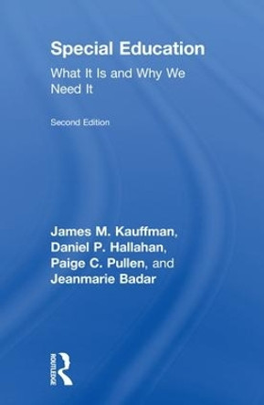 Special Education: What It Is and Why We Need It by James Kauffman 9780415792301