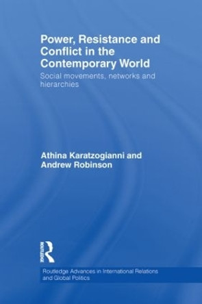 Power, Resistance and Conflict in the Contemporary World: Social movements, networks and hierarchies by Athina Karatzogianni 9780415850148