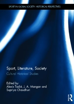 Sport, Literature, Society: Cultural Historical Studies by Alexis Tadie 9780415825689