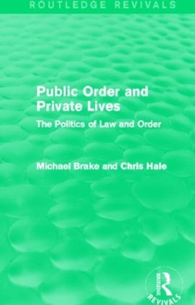 Public Order and Private Lives: The Politics of Law and Order by Michael Brake 9780415828376