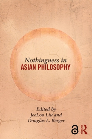 Nothingness in Asian Philosophy by JeeLoo Liu 9780415829441