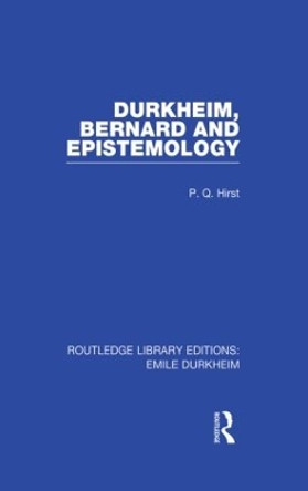 Durkheim, Bernard and Epistemology by Paul Q. Hirst 9780415847148