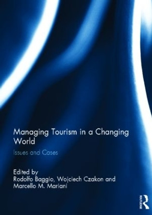 Managing Tourism in a Changing World: Issues and Cases by Rodolfo Baggio 9780415834179