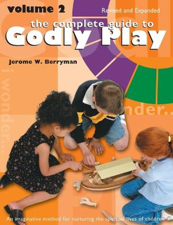 The Complete Guide to Godly Play: Revised and Expanded: Volume 2 by Jerome W Berryman