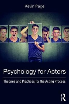 Psychology for Actors: Theories and Practices for the Acting Process by Kevin Page