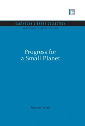 Progress for a Small Planet by Barbara Ward 9780415849227